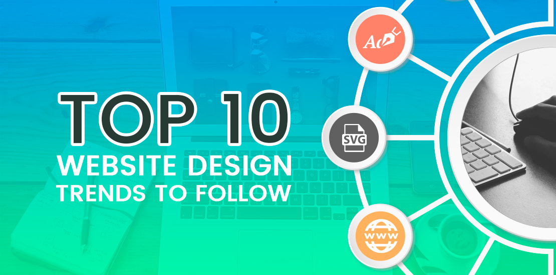 Top 10 Website Design Trends To Follow